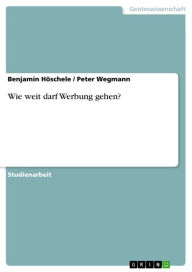 Title: Wie weit darf Werbung gehen?, Author: Benjamin Höschele