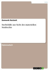 Title: Sterbehilfe aus Sicht des materiellen Strafrechts, Author: Domenik Reichelt