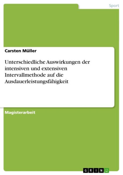 Unterschiedliche Auswirkungen der intensiven und extensiven Intervallmethode auf die Ausdauerleistungsfähigkeit