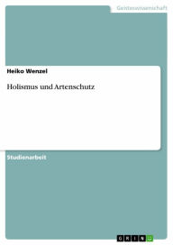 Title: Holismus und Artenschutz, Author: Heiko Wenzel
