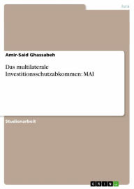 Title: Das multilaterale Investitionsschutzabkommen: MAI, Author: Amir-Said Ghassabeh