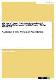 Title: Currency Board System in Argentinien, Author: Chrysanth Herr