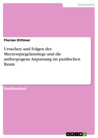 Title: Ursachen und Folgen des Meeresspiegelanstiegs und die anthropogene Anpassung im pazifischen Raum, Author: Florian Dittmar