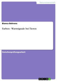 Title: Farben - Warnsignale bei Tieren: Warnsignale bei Tieren, Author: Bianca Behrens