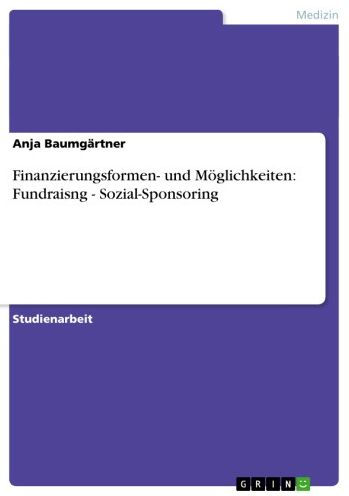 Finanzierungsformen- und Möglichkeiten: Fundraisng - Sozial-Sponsoring: Sozial-Sponsoring