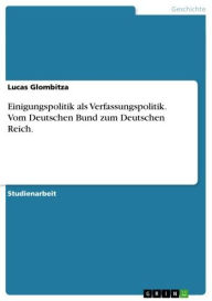 Title: Einigungspolitik als Verfassungspolitik. Vom Deutschen Bund zum Deutschen Reich., Author: Lucas Glombitza