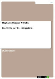 Title: Probleme der EU-Integration, Author: Stephanie Heberer-Wilhelm