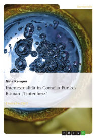 Title: Intertextualität in Cornelia Funkes Roman 'Tintenherz', Author: Nina Kemper