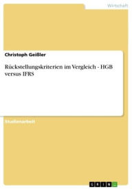 Title: Rückstellungskriterien im Vergleich - HGB versus IFRS: HGB versus IFRS, Author: Christoph Geißler