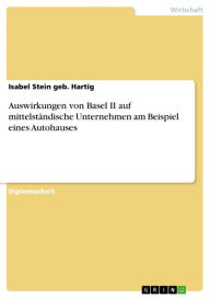 Title: Auswirkungen von Basel II auf mittelständische Unternehmen am Beispiel eines Autohauses, Author: Isabel Stein geb. Hartig