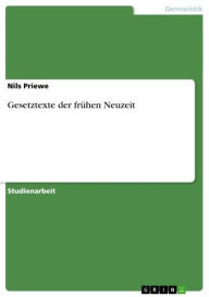 Title: Gesetztexte der frühen Neuzeit, Author: Nils Priewe