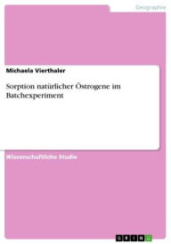 Title: Sorption natürlicher Östrogene im Batchexperiment, Author: Michaela Vierthaler