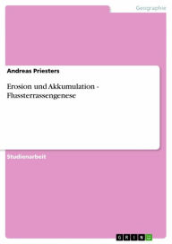 Title: Erosion und Akkumulation - Flussterrassengenese: Flussterrassengenese, Author: Andreas Priesters