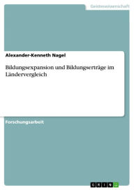 Title: Bildungsexpansion und Bildungserträge im Ländervergleich, Author: Alexander-Kenneth Nagel