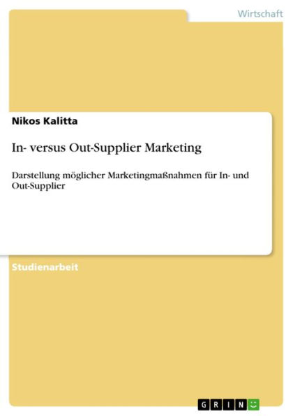 In- versus Out-Supplier Marketing: Darstellung möglicher Marketingmaßnahmen für In- und Out-Supplier