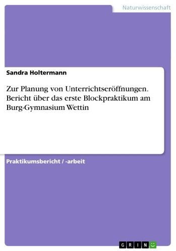 Zur Planung von Unterrichtseröffnungen. Bericht über das erste Blockpraktikum am Burg-Gymnasium Wettin