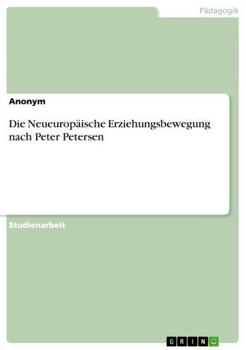 Die Neueuropäische Erziehungsbewegung nach Peter Petersen