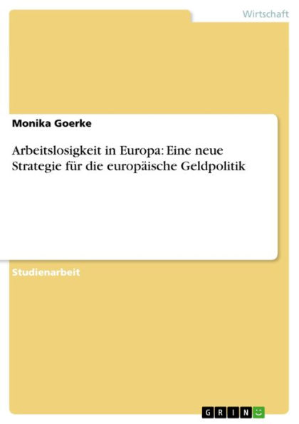 Arbeitslosigkeit in Europa: Eine neue Strategie für die europäische Geldpolitik