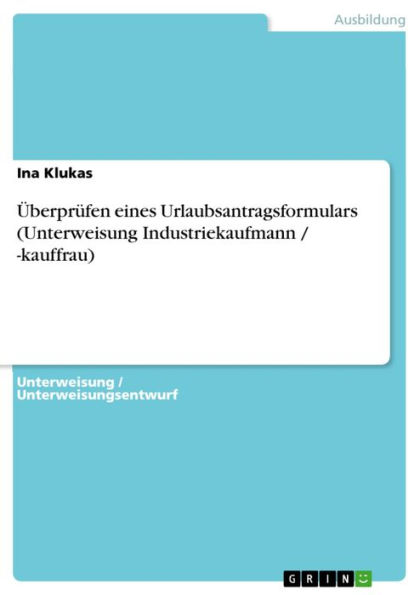 Überprüfen eines Urlaubsantragsformulars (Unterweisung Industriekaufmann / -kauffrau)