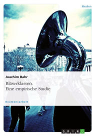 Title: Bläserklassen. Eine empirische Studie, Author: Joachim Bahr