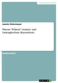 Title: Platons 'Politeia': Sonnen- und Liniengleichnis (Kurzreferat), Author: Jasmin Ostermeyer