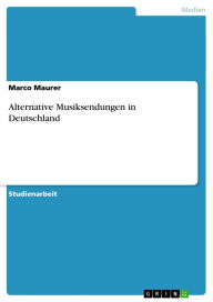 Title: Alternative Musiksendungen in Deutschland, Author: Marco Maurer