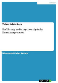Title: Einführung in die psychoanalytische Kunstinterpretation, Author: Volker Halstenberg