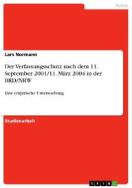 Title: Der Verfassungsschutz nach dem 11. September 2001/11. März 2004 in der BRD/NRW: Eine empirische Untersuchung, Author: Lars Normann