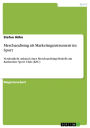 Merchandising als Marketinginstrument im Sport: Verdeutlicht anhand eines Merchandising-Modells am Karlsruher Sport Club (KSC)