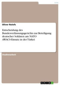 Title: Entscheidung des Bundesverfassungsgerichts zur Beteiligung deutscher Soldaten am NATO AWACS-Einsatz in der Türkei, Author: Oliver Rolofs