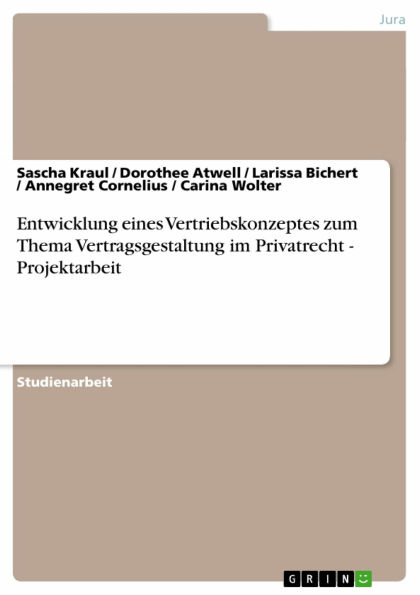 Entwicklung eines Vertriebskonzeptes zum Thema Vertragsgestaltung im Privatrecht - Projektarbeit: Projektarbeit