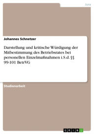 Title: Darstellung und kritische Würdigung der Mitbestimmung des Betriebsrates bei personellen Einzelmaßnahmen i.S.d. §§ 99-101 BetrVG, Author: Johannes Schnetzer