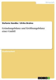 Title: Gründungsbilanz und Eröffnungsbilanz einer GmbH, Author: Stefanie Handke