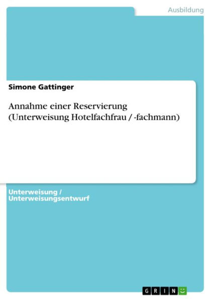 Annahme einer Reservierung (Unterweisung Hotelfachfrau / -fachmann)