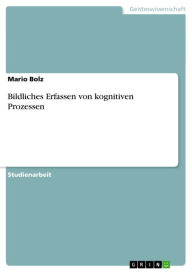 Title: Bildliches Erfassen von kognitiven Prozessen, Author: Mario Bolz