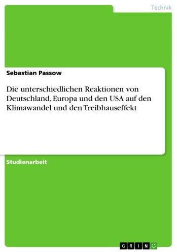 Die unterschiedlichen Reaktionen von Deutschland, Europa und den USA auf den Klimawandel und den Treibhauseffekt