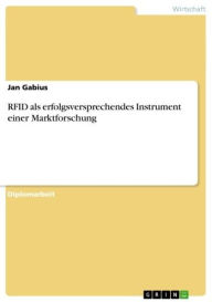 Title: RFID als erfolgsversprechendes Instrument einer Marktforschung, Author: Jan Gabius