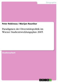 Title: Paradigmen der Diversitätspolitik im Wiener Stadtentwicklungsplan 2005, Author: Peter Robineau