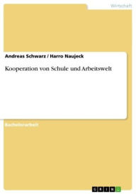 Title: Kooperation von Schule und Arbeitswelt, Author: Andreas Schwarz