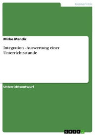 Title: Integration - Auswertung einer Unterrichtsstunde: Auswertung einer Unterrichtsstunde, Author: Mirko Mandic