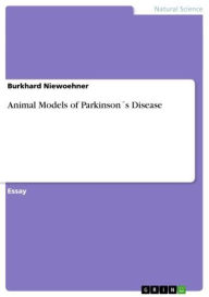 Title: Animal Models of Parkinson´s Disease, Author: Burkhard Niewoehner