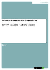 Title: Poverty in Africa - Cultural Studies: Cultural Studies, Author: Sebastian Tonnemacher