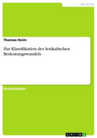 Title: Zur Klassifikation des lexikalischen Bedeutungswandels, Author: Thomas Heim