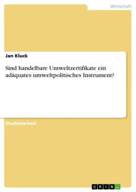 Title: Sind handelbare Umweltzertifikate ein adäquates umweltpolitisches Instrument?, Author: Jan Kluck