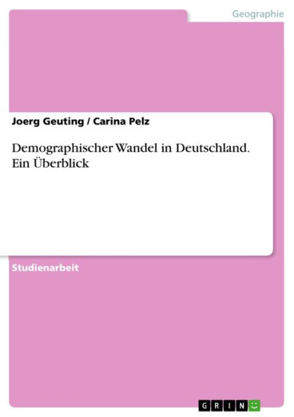 Demographischer Wandel in Deutschland. Ein Überblick: Ein Überblick