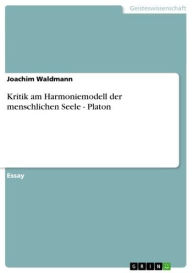 Title: Kritik am Harmoniemodell der menschlichen Seele - Platon: Platon, Author: Joachim Waldmann