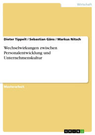 Title: Wechselwirkungen zwischen Personalentwicklung und Unternehmenskultur, Author: Dieter Tippelt