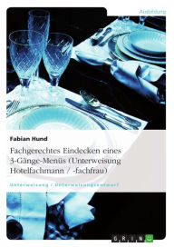 Title: Fachgerechtes Eindecken eines 3-Gänge-Menüs (Unterweisung Hotelfachmann / -fachfrau), Author: Fabian Hund