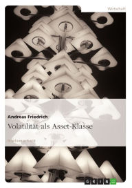 Title: Volatilität als Asset-Klasse, Author: Andreas Friedrich