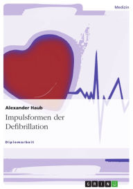 Title: Impulsformen der Defibrillation, Author: Alexander Haub
